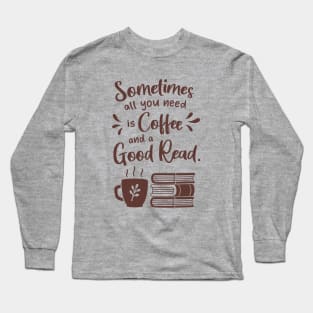 Coffee and A Good Read Books Saying Long Sleeve T-Shirt